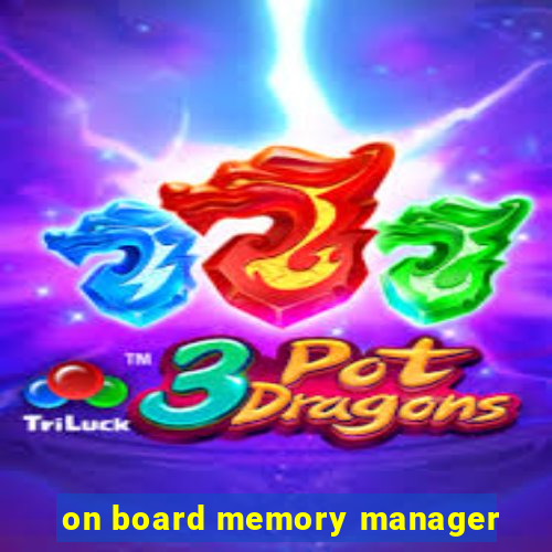 on board memory manager